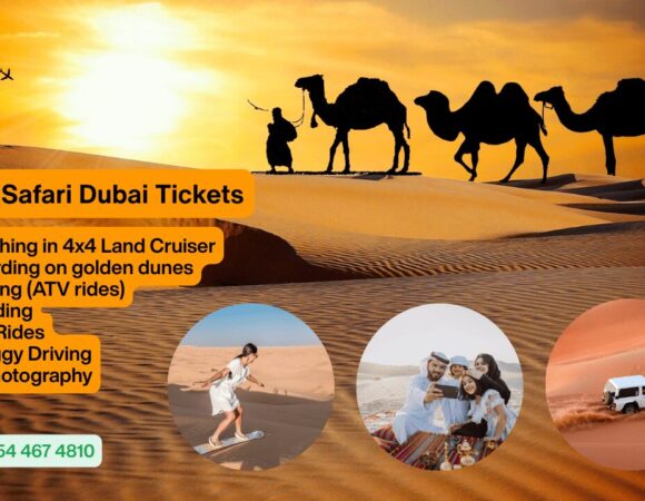 Desert Safari Dubai Tickets | An Ultimate Guide for First Time Visitors