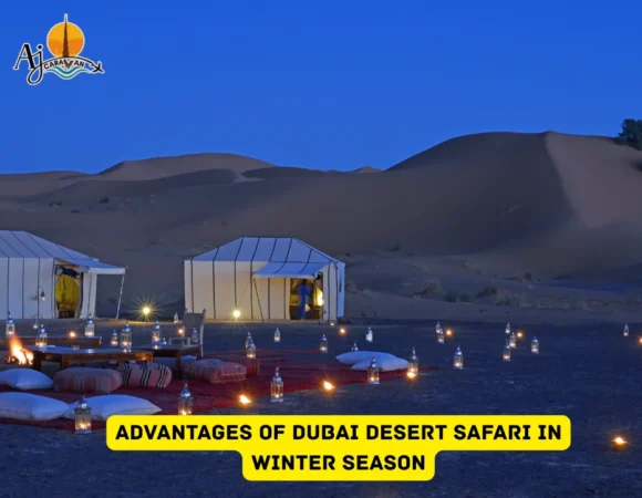 Advantages of Dubai Desert Safari in Winter Season | Aj Caravans
