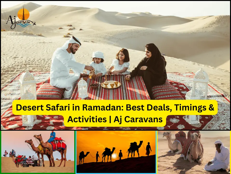 Desert Safari in Ramadan Best Deals, Timings & Activities Aj Caravans